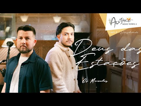 @OsMeireles - DEUS DAS ESTAÇÕES | ACÚSTICO NOVO TEMPO 2 (LADO A - BRASILIDADE)