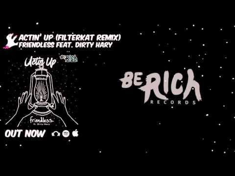 Friendless - Actin' Up feat. Dirty Hary (FIlterkat Remix)