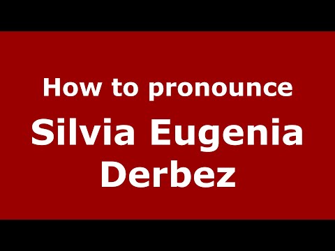 How do you say Silvia Eugenia Derbez in Mexico (Mexican Spanish)? - PronounceNames.com
