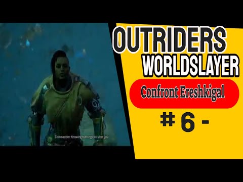 Outriders Worldslayer # 6 - Confront Ereshkigal