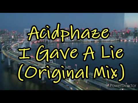 Acidphaze - I Gave A Lie (Original Mix)
