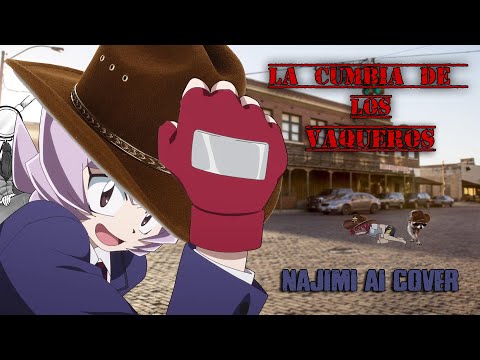 La Cumbia de los Vaqueros - Najimi Osana (IA COVER)