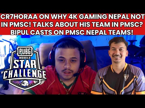 CR7HORAA ON WHY 4K GAMING NEPAL NOT IN PMSC! TALKS ABOUT PMSC TEAMS! BIPUL CASTS TALKS ABOUT PMSC?