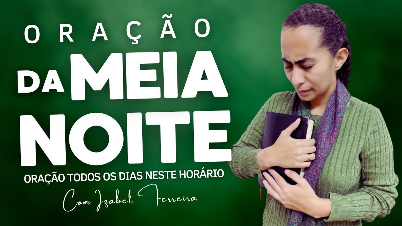06/10/2024 - ORAÇÃO DA MEIA NOITE - IZABEL FERREIRA