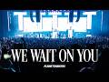 We Wait On You