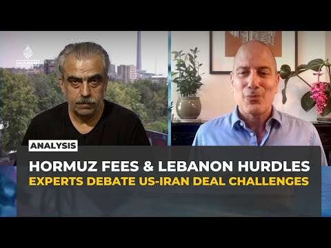 Hormuz fees and Lebanon hurdles test US-Iran deal, experts debate