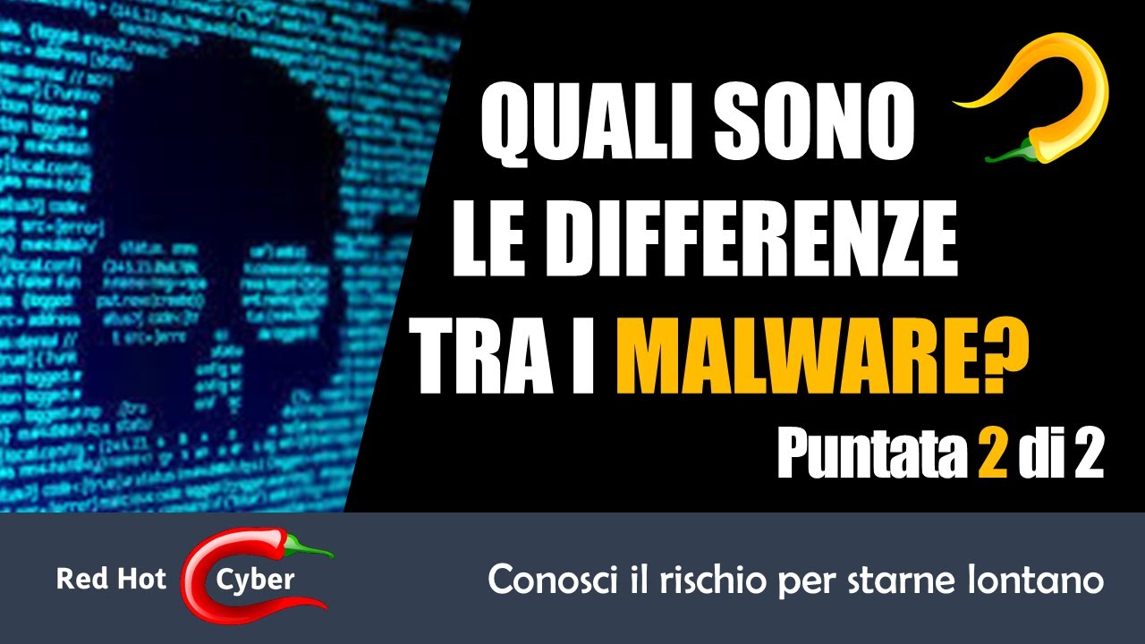 I Malware (2 di 2) - Conosciamo bene a fondo le differenze.