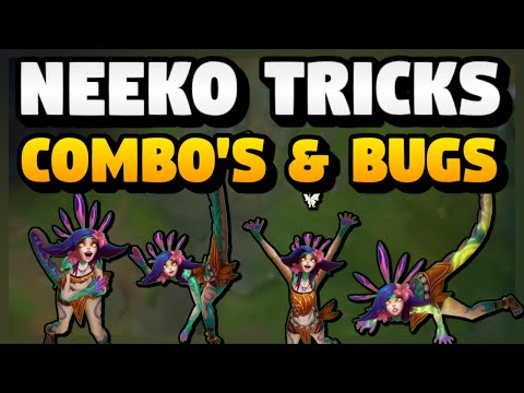 The Neeko Bible -- Tricks Combos and BUGS