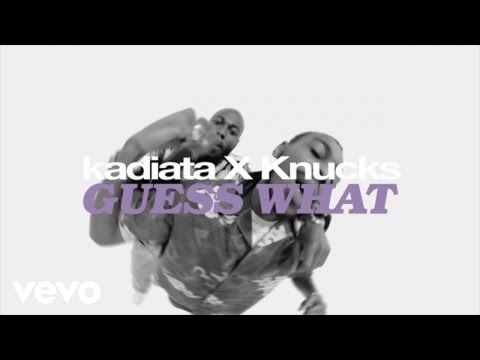 kadiata - Guess What ft. Knucks