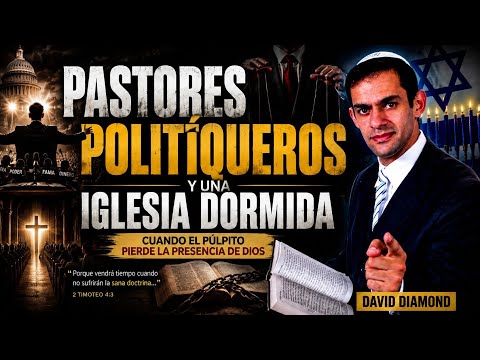 PASTORES POLITIQUEROS predica David Diamond 🔥
