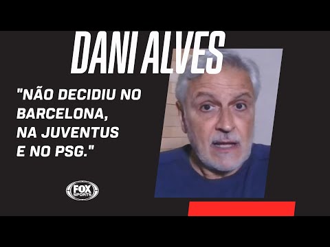 SORMANI: 'DANIEL ALVES NÃO DECIDIU NO BARCELONA, NA JUVENTUS E NO PSG. SÓ JOGOU COM MESSI E NEYMAR'
