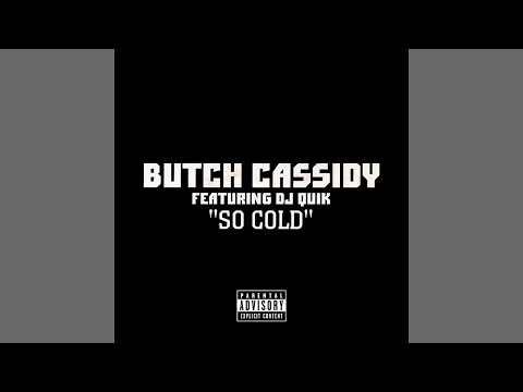 Butch Cassidy - So Cold (ft. DJ Quik)
