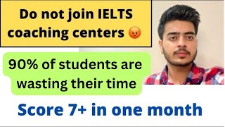 Do not join IELTS coaching centres | Prepare IELTS at home | Special video for IELTS candidates |