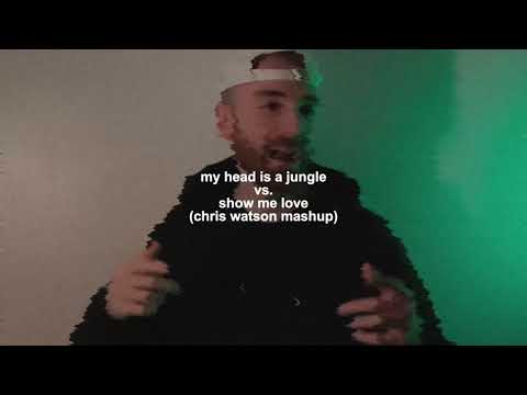 My Head Is A Jungle vs. Show Me Love (Chris Watson Mashup)