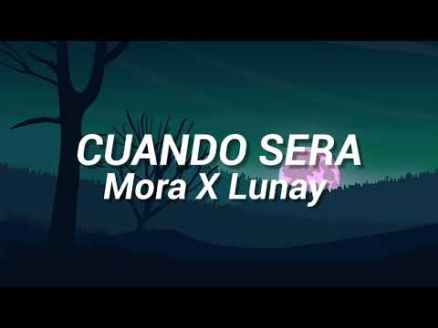 Mora x Lunay - CUANDO SERA (Letra/Lyrics)