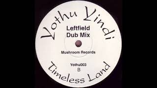 Yothu Yindi -  Timeless Land (Leftfield Dub Mix)