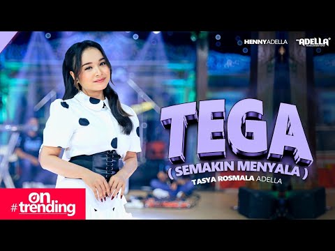 TEGA ( Semakin Menyala ) - Tasya Rosmala Adella - OM ADELLA