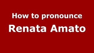 How to pronounce Renata Amato