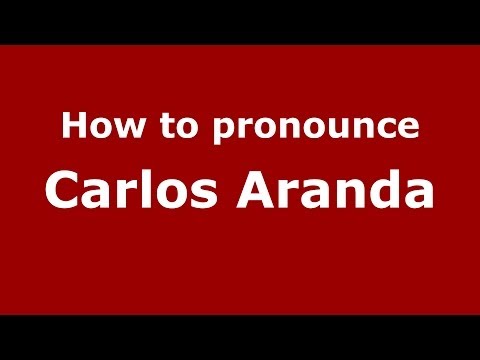 How to pronounce Carlos Aranda (Spanish/Spain) - PronounceNames.com