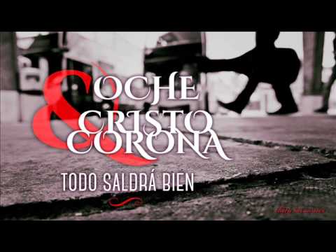 Oche y Cristo Corona - Todo saldra bien ( 2012 )
