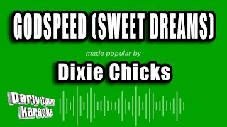 Dixie Chicks - Godspeed (Sweet Dreams) (Karaoke Version)