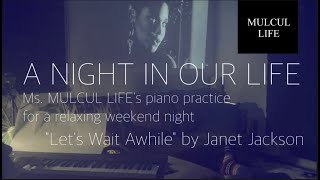 【Chill Piano Night🎹】Timeless Tune : "Let's Wait Awhile" by Janet Jackson