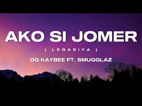 OG Kaybee - Ako si Jomer (Legasiya) Ft. Smugglaz | Lyrics
