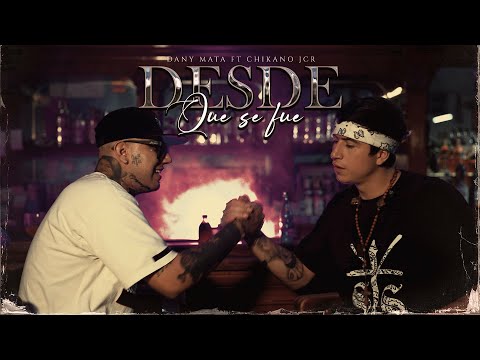 Chikano Jcr - Desde Que Se Fue Ft Dany Mata (Video Oficial)