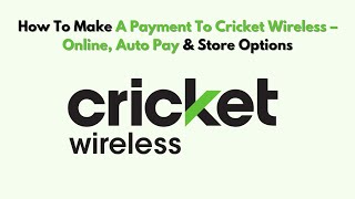 How To Make A Payment to Cricket Wireless – Online, Auto Pay & Store Options