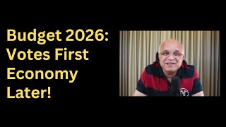 Budget 2026: Votes First, Economy Later!