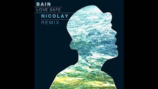Bain - Love Safe (Nicolay Remix)