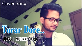 TORAR DORE | ZUBEEN GARG | ULKA | COVER BY BIDYUT