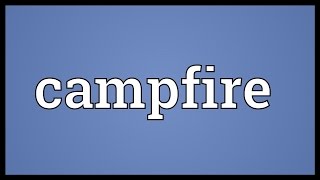 Campfire Meaning