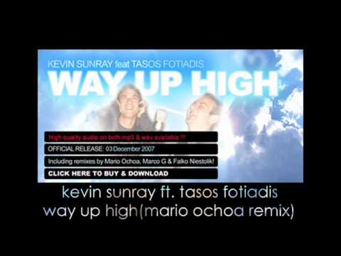 kevin sunray ft. tasos fotiadis - way up high(mario ochoa remix)