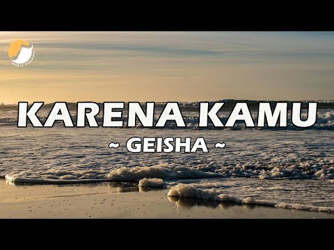Geisha - Karena Kamu (Lirik Lagu/Lyrics)