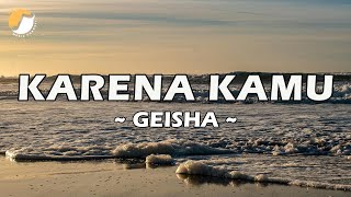 Download lagu Geisha - Karena Kamu (Lirik Lagu/Lyrics) mp3 Download lagu Geisha - Karena Kamu (Lirik Lagu/Lyrics) mp3