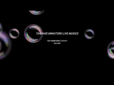 Say Something**** Cover by Don Anre