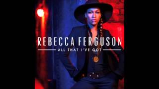 Rebecca Ferguson: All That I&#39;ve Got (Lotfi Begi Remix)