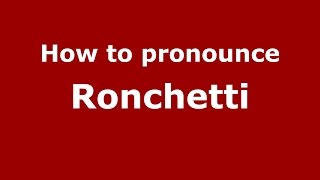 How to pronounce Ronchetti