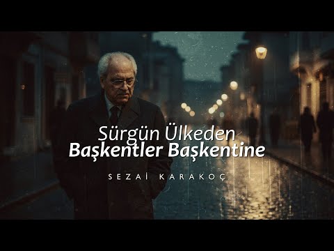 Sezai Karakoç | Ey Sevgili | Sürgün Ülkeden Başkentler Başkentine [Şiir]