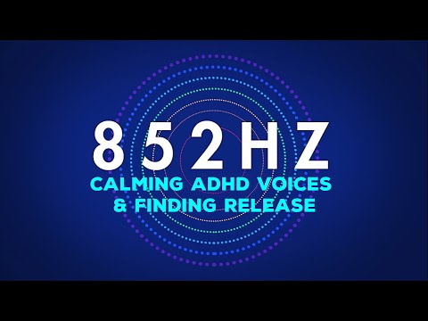 852 Hz Frequency Variation | Calming ADHD Voices & Finding Release