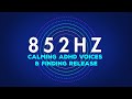 852 Hz Frequency Variation | Calming ADHD Voices & Finding Release