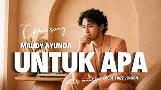 Download lagu What For - Maudy Ayunda | Smooth Jazz Version Cover by Wils Music mp3