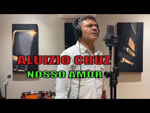 NOSSO AMOR - ALUIZIO CRUZ