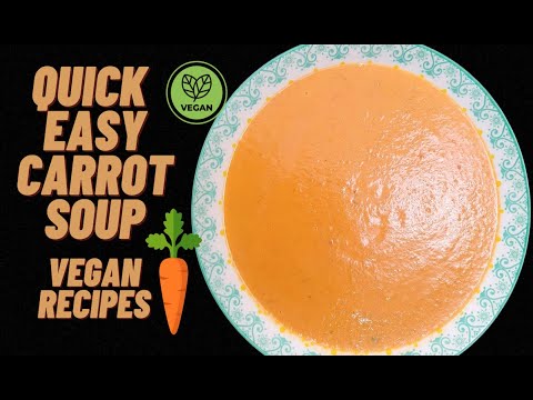 How To Make Carrot Soup | Vegan Recipes