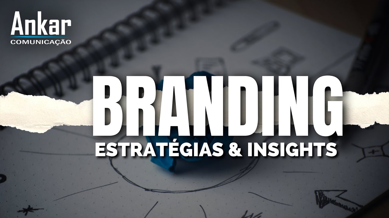 Branding: Insights e Estratégias para Profissionais de Comunicação