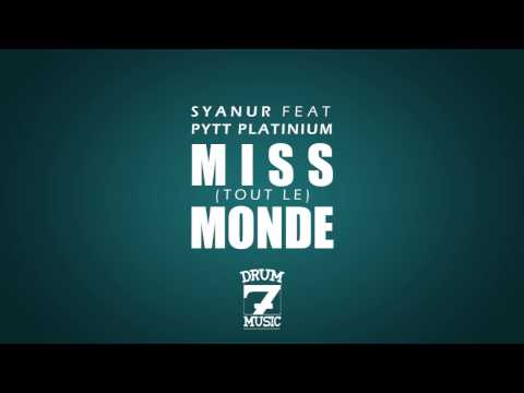 Syanur - Miss (tout le) Monde Feat. Pytt Platinium