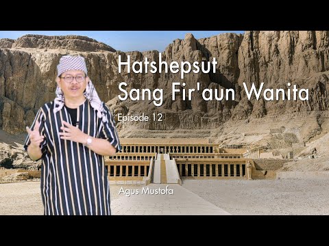 Ekspedisi Sungai Nil eps. 12 - HATSHEPSUT SANG FIR'AUN WANITA