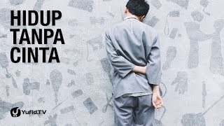 Download lagu Motivasi Cinta : Hidup tanpa Cinta - Ustadz Abul Hasan Ahmad MZ - 5 Menit yang Menginspirasi mp3