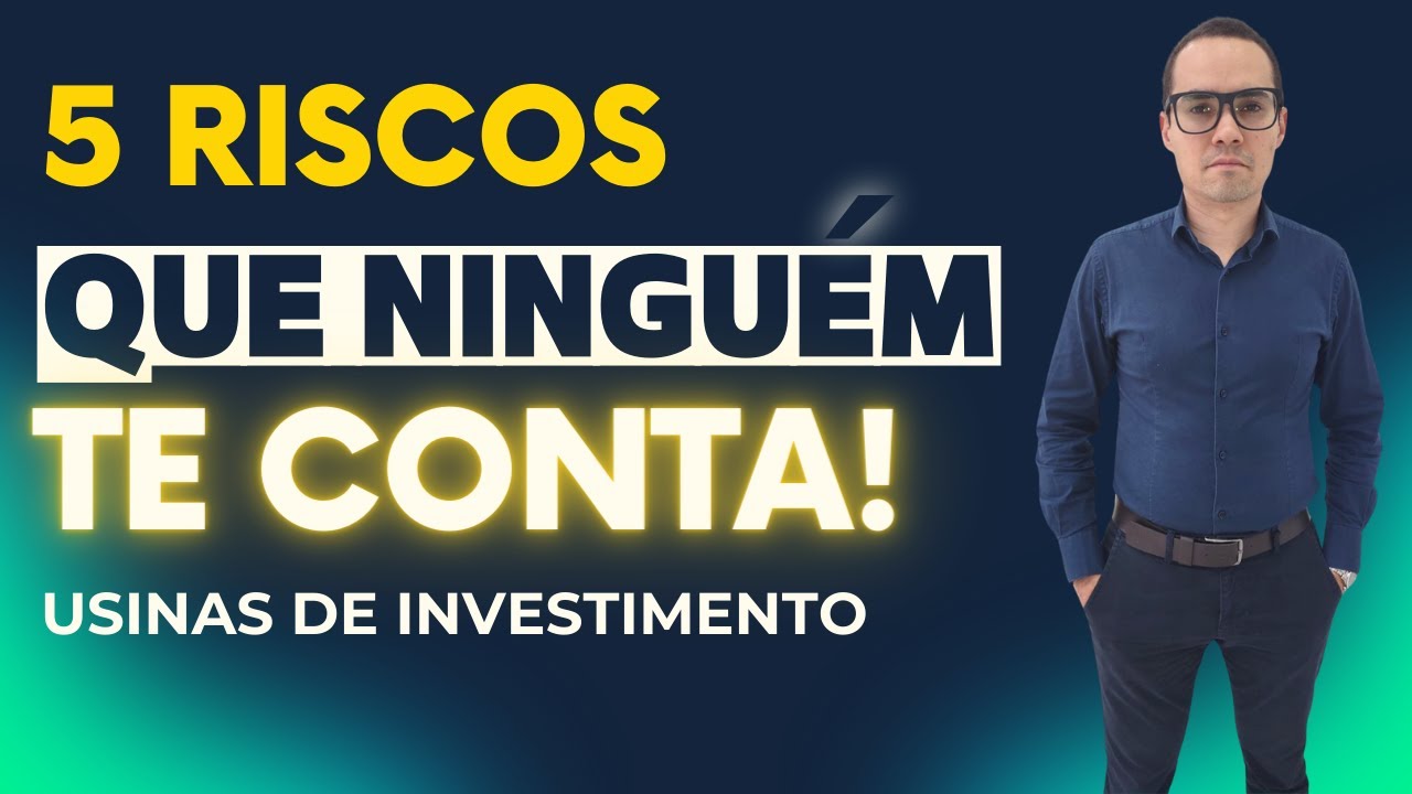 Quais Riscos existem por trás das Usinas de Investimento?